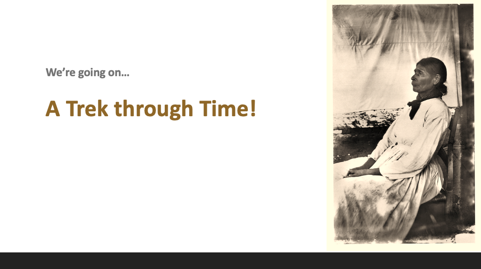Title slide reading “We’re going on… A Trek through Time!” beside a historical photograph of a woman seated in profile.